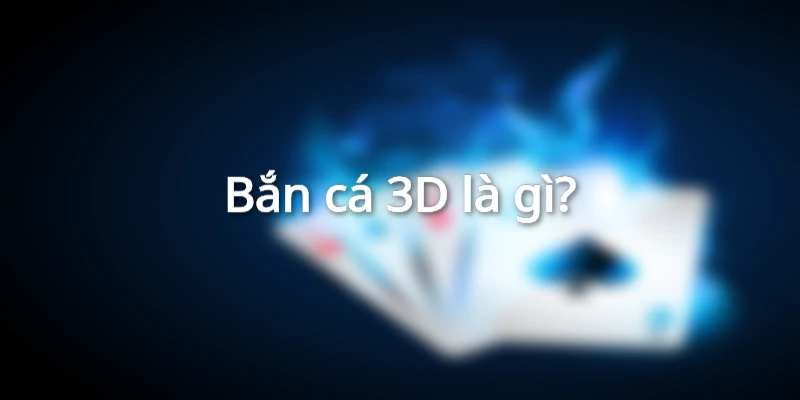 Bắn cá 3D