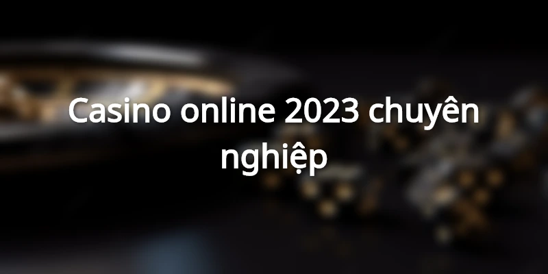 Giới thiệu casino online 2022