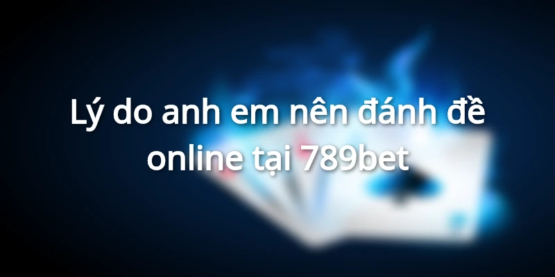 Vì sao anh em nên trải nghiệm lô đề tại 789bet?