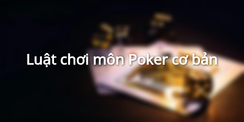 Hướng dẫn cách chơi Poker