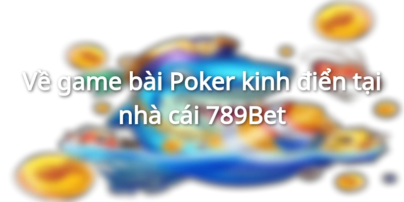 Tìm hiểu luật chơi môn Poker