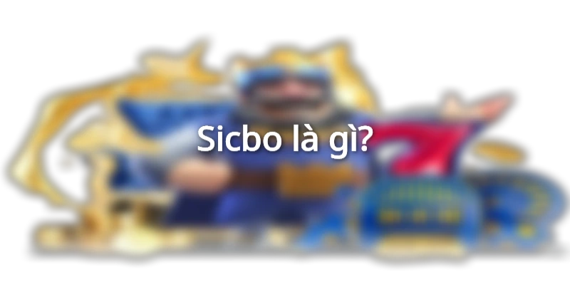 Sicbo là gì?