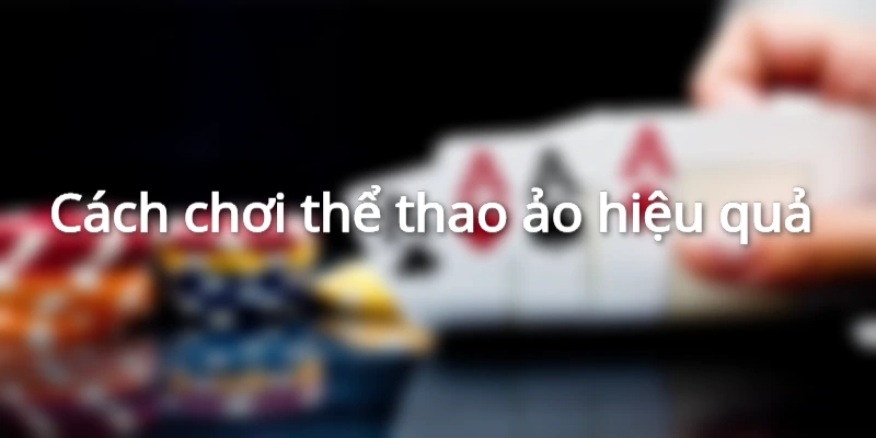 Cách chơi thể thao ảo hiệu quả