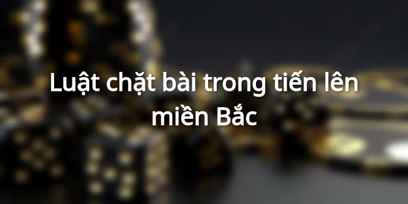 Cách chơi tiến lên miền Bắc