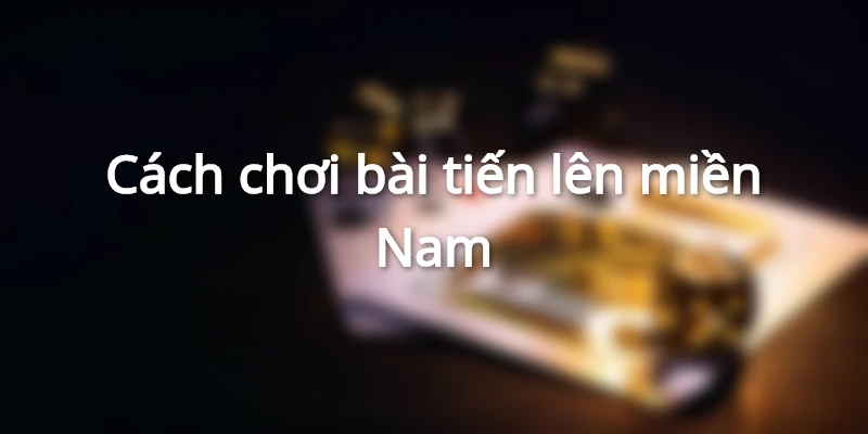 Bài tiến lên miền Nam