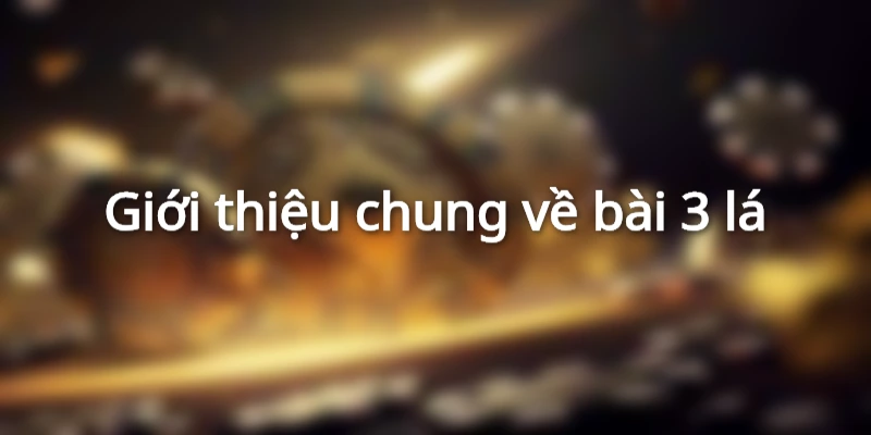 Giới thiệu chung về bài 3 lá