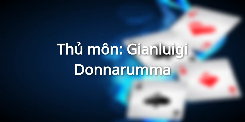 Thủ môn Gianluigi Donnarumma