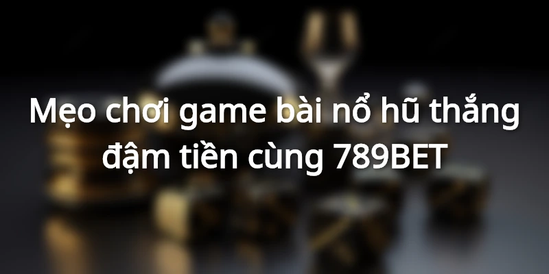 Game bài nổ hũ