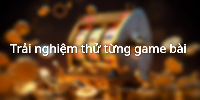 Hướng dẫn chơi bài đổi thưởng