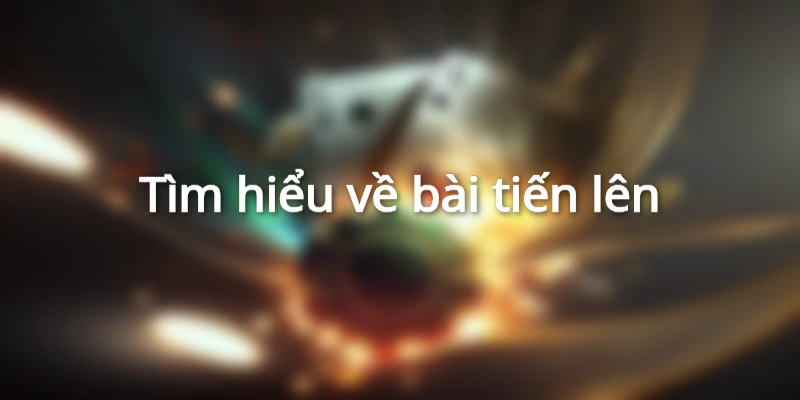 Mẹo chiến thắng bài tiến lên