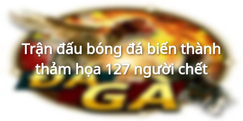 Thể Thao Indonessia Sẽ Đi Về Đâu Sau Thảm Họa 127 Người Chết