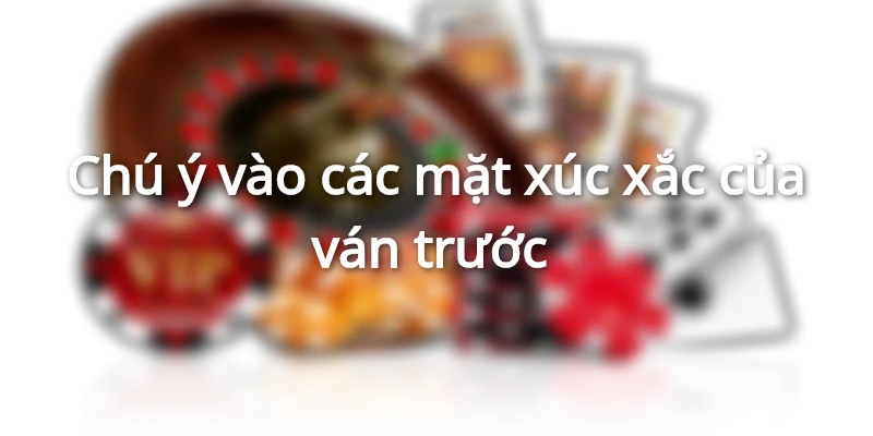 Kinh nghiệm đặt cược bầu cua là chú ý các mặt xúc xắc ván trước