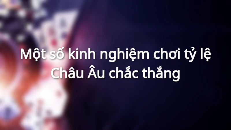 Kinh nghiệm đặt cược kèo châu Âu