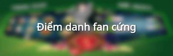 Điểm danh fan cứng