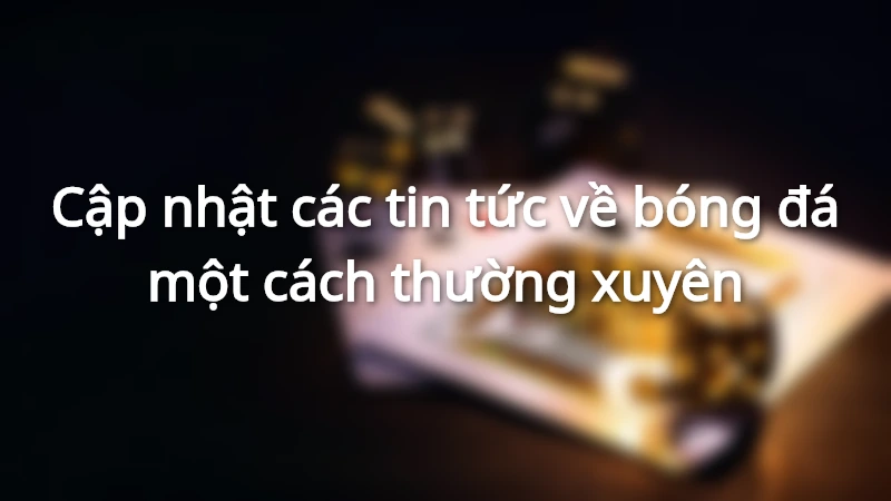 Nắm bắt tình hình 2 đội bóng để bắt kèo chuẩn xác