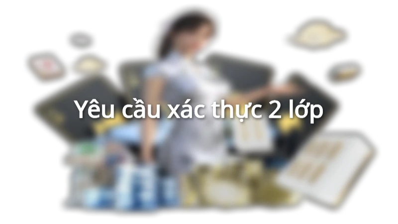 789BET yêu cầu bảo mật 2 lớp