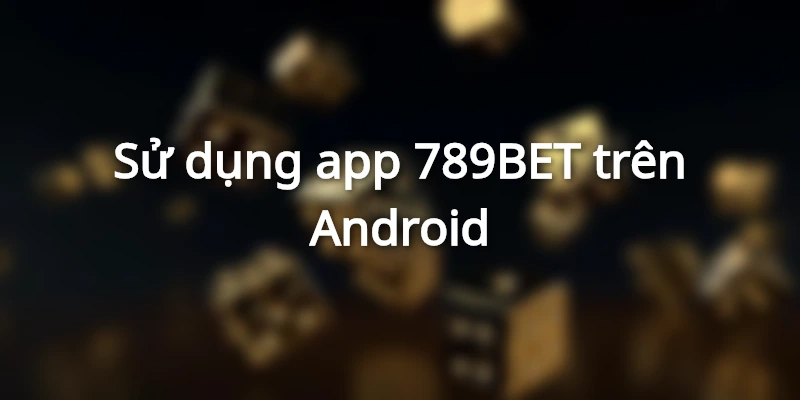 Hướng dẫn 789bet com đăng nhập trên điện thoại